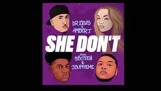 SHE DON'T  DRZEUS & AMBER T Feat SIXTEEN & J SUPREME (LYRIC VIDEO)