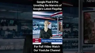 Google Pixel 8 Pro: Unveiling the Marvels of Google's Latest Flagship #technews #news #google