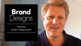 Brand Designs: SE1 EP2 - Freddies Flowers