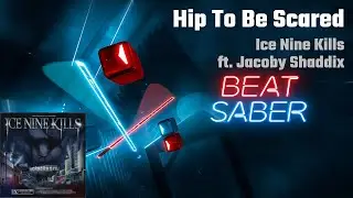Beat Saber | Hip To Be Scared - Ice Nine Kills ft. Jacoby Shaddix