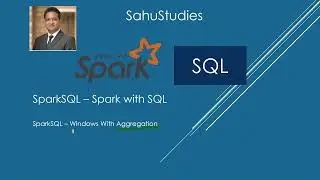 Spark SQL Tutorial 32 | Windows Function With Aggregation In Spark SQL | Spark Tutorial
