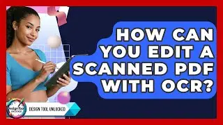 How Can You Edit A Scanned PDF With OCR? - Design Tool Unlocked