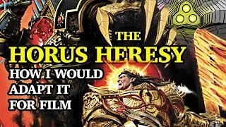 The Horus Heresy | How I would adapt it for film
