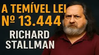 A Temível Lei nº 13.444 - Richard Stallman
