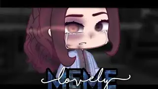 Lovely - Meme - Gacha Club -  MoonNar