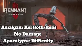 Amalgam Kel'Roth/Relis Boss Fight (Apocalypse Difficulty / No Damage) [Remnant 2 DLC 3]