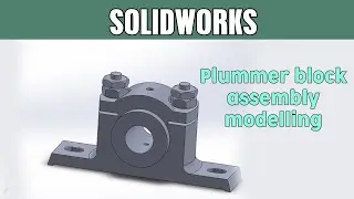 Solidworks assembly tutorial #2 | Plummer Block | Part 1/4