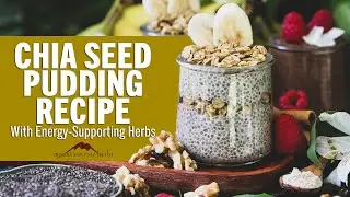 Chia Seed Pudding Recipe With Energy-Supporting Herbs