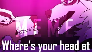 Where’s your head at? || Meme ||