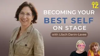 Becoming Your Best Self on Stage with Lilach Danin-Lavee