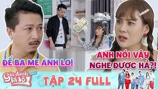 Gia Đình Là Số 1 Phần 3 | Tập 24 Full: Vợ đau lòng vì sự vô tâm vô lo của anh chồng trẻ con
