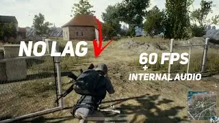 NO LAG SCREEN RECORDER FOR PUBG WITH 60FPS + INTERNAL AUDIO