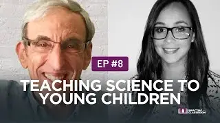 How to Be Confident Teaching Science to Young Children | Full Convo w/ University of Miami Professor