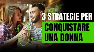 Non RIESCI a Conquistare Una Donna: Ecco 3 Strategie da Adottare Subito - Il 99,9% di Voi Non LE SA