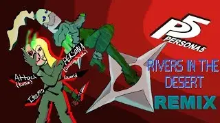 PERSONA 5: Rivers in the Desert (REMIX)