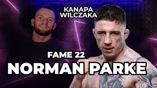 Norman Parke/ Kanapa Wilczaka/ Wrzosek brzydal, Tyburski Księżniczka, FAME MMA 22 stad narodowy #27