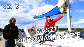 Budowa Jachtu - Takielunek, maszt i olinowanie stałe na jachcie typu slup bermudzki S01E05
