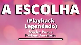 A Escolha - Fabiana Anastácio e Sandra Pires (playback lengendado original)