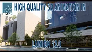 HIGH QUALITY 3D ANIMATION IN LUMION 12.0