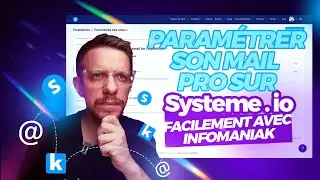 TUTO PRATIQUE : Paramétrer son Mail Pro sur Systeme.io FACILEMENT ! - Avec Infomaniak