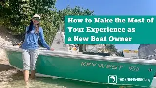 How to Make the Most of Your Experience as a New Boat Owner