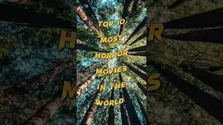 Top 10 Most Horror Movies In The World #shorts #viral