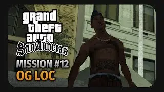 GTA San Andreas - Mission #12 - OG Loc
