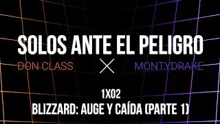 Solos Ante el Peligro T1x02: Blizzard Auge y Caída (Parte 1)