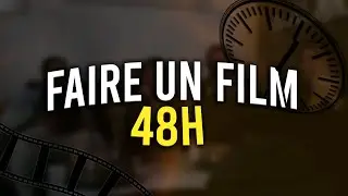 48h pour faire un film !