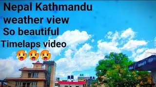 Nepal Kathmandu weather view is very beautiful 🥵.Poco X3 pro timelaps vidoe with Nepali pan tone.