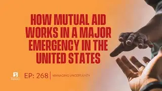 Episode #268:  How Mutual Aid Works in a Major Emergency in the United States