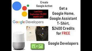 Create Your Google Action | Get Free Google T-Shirt, $2400 Credit, Google Home | Google Developer