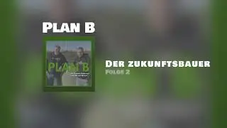 Der Zukunftsbauer - Plan B #2