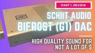 Schiit Bifrost Gen 1 DAC – Is This Classic Still Worth It?, Review: Part 1