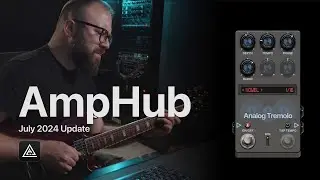 New Analog Delay, Tremolo & Modulation | STL AmpHub July 2024 Update
