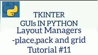 Geometry Managers-place,pack and grid| TKINTER GUIs IN PYTHON| Tutorial#11