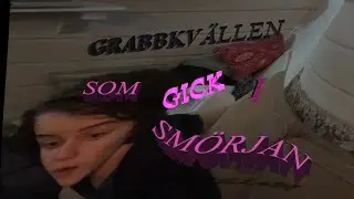 Grabbkvällen som gick i Smörjan