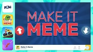 Make it Meme - Play it on Poki