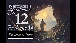 Nietzsche's Zarathustra - 12 - Prologue 1.4, Zarathustra's Sunset