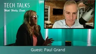 Tech Talks with Holly Scott, Guest: Paul Grand