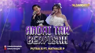 ANDAI TAK BERPISAH - PUTRA ANGKASA ft NATHALIE PRATIWI | STASIUN DANGDUT JTV