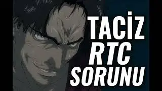 OĞLAN T*CİZ - RTC SORUNU