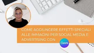 Come aggiungere effetti speciali alle immagini per social media e campagne di advertising