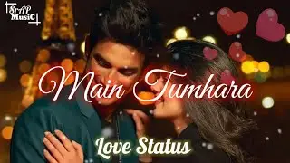 Main Tumhara Whatsapp Status | Dil Bechara 💕| Love Status | Sushant Singh Rajput