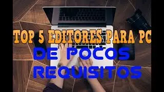 TOP 6 EDITORES PARA PC DE BAJOS REQUISITOS+LINKS DE DESCARGA!!!!