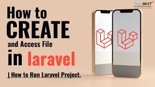 How to Create and Access File in Laravel | How Run Laravel Project | ThinkNEXT