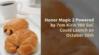 Honor Magic 2 Powered by 7nm Kirin 980 SoC Could Launch On October 26th