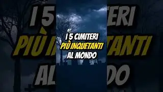I 5 CIMITERI PIÙ INQUIETANTI AL MONDO🪦