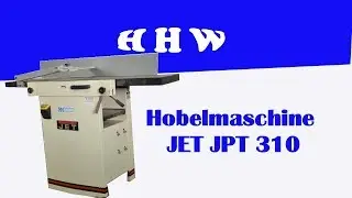 Meine Hobelmaschine Jet JPT 310 Kurzübersicht