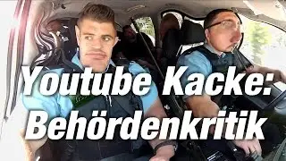 Youtube Kacke | Behördenkritik